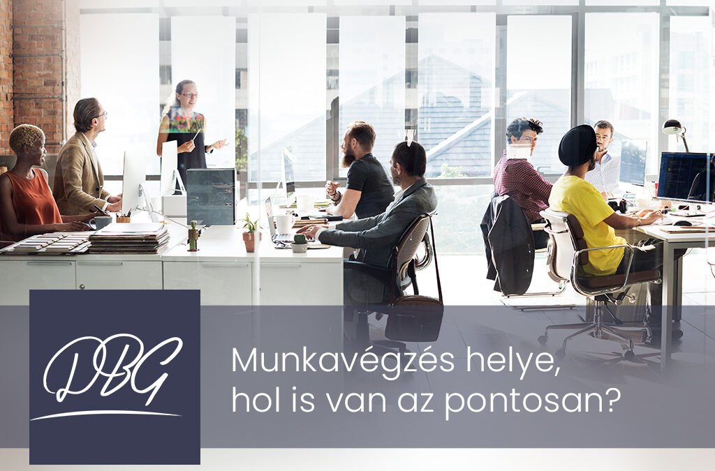 Munkavégzés helye, hol is van az pontosan?